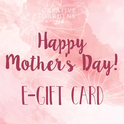 Creative Gardens E-Gift Card - Mother's Day